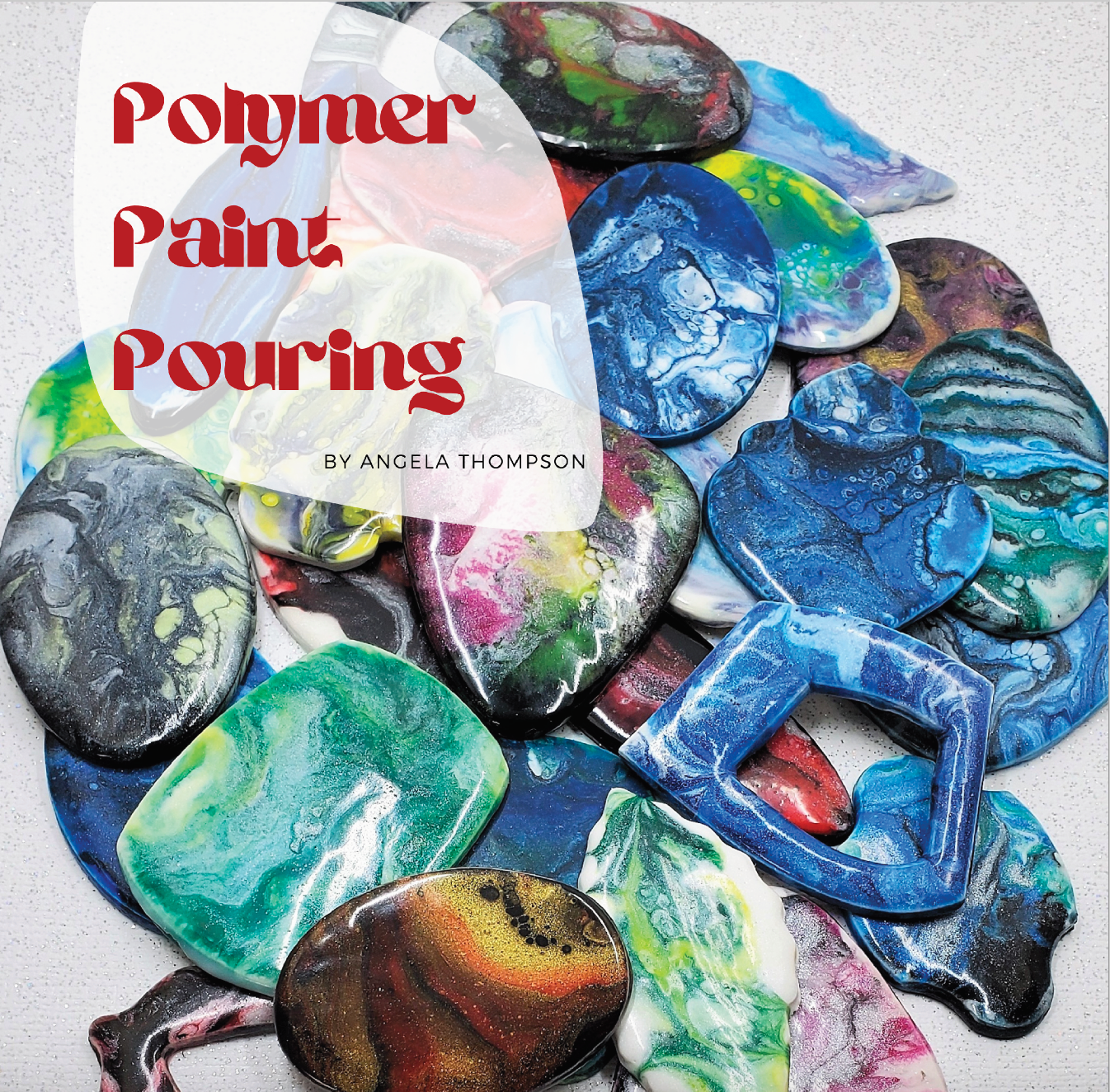 Liquid Clay Tutorials Magazine: July 2021 Passion for Polymer Clay DIGITAL Downloadable PDF