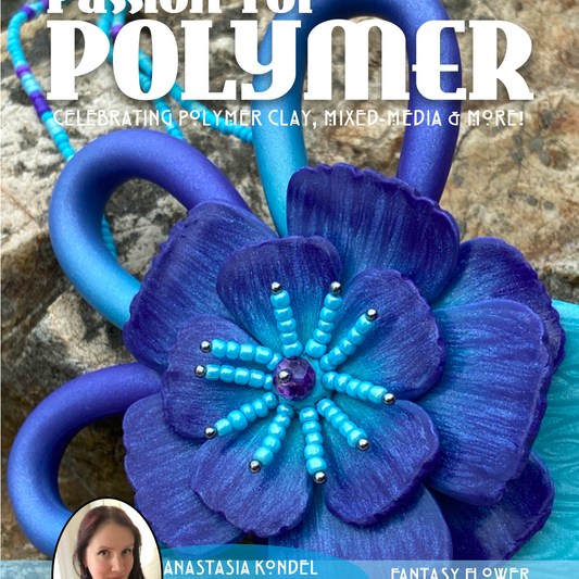 Metallic & Pearl Effect Tutorials Magazine: November 2021 Passion for Polymer Clay DIGITAL Downloadable PDF