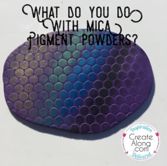 What do you do with mica pigment powders and polymer clay?