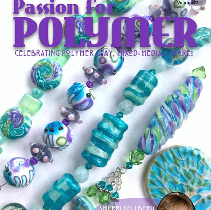 Liquid Clay Tutorials Magazine: July 2021 Passion for Polymer Clay DIGITAL Downloadable PDF - Create Along 