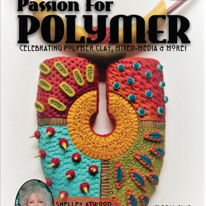 Texture Tutorials Magazine: March 2022 Passion for Polymer Clay DIGITAL Downloadable PDF - Create Along 